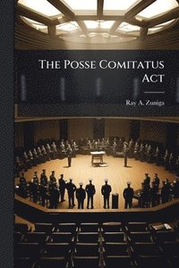 bokomslag The Posse Comitatus Act