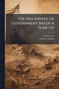 bokomslag The Machinery of Government Needs A Tune-Up