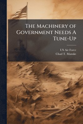 bokomslag The Machinery of Government Needs A Tune-Up