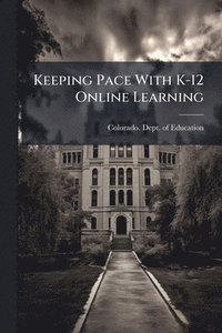 bokomslag Keeping Pace With K-12 Online Learning