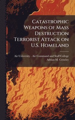 bokomslag Catastrophic Weapons of Mass Destruction Terrorist Attack on U.S. Homeland