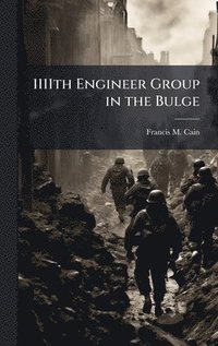 bokomslag 1111th Engineer Group in the Bulge