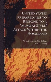 bokomslag United States Preparedness to Respond to a "Mumbai-Style" Attack Within the Homeland