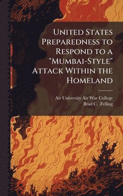 bokomslag United States Preparedness to Respond to a "Mumbai-Style" Attack Within the Homeland