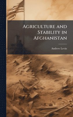 bokomslag Agriculture and Stability in Afghanistan