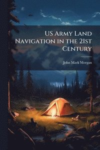 bokomslag US Army Land Navigation in the 21st Century