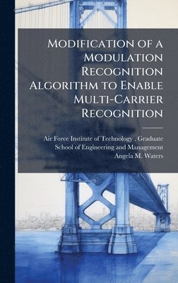 bokomslag Modification of a Modulation Recognition Algorithm to Enable Multi-Carrier Recognition