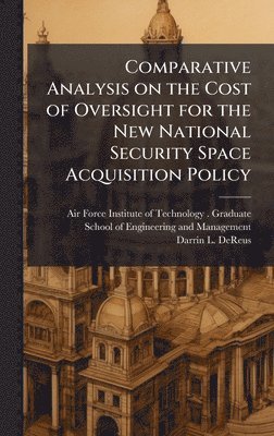 Comparative Analysis on the Cost of Oversight for the New National Security Space Acquisition Policy