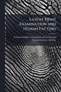 bokomslag Latent Print Examination and Human Factors