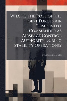 What is the Role of the Joint Forces Air Component Commander as Airspace Control Authority During Stability Operations?