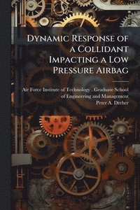 bokomslag Dynamic Response of a Collidant Impacting a Low Pressure Airbag