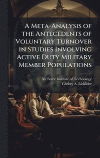 bokomslag Meta-Analysis of the Antecedents of Voluntary Turnover in Studies Involving Active Duty Military Member Populations
