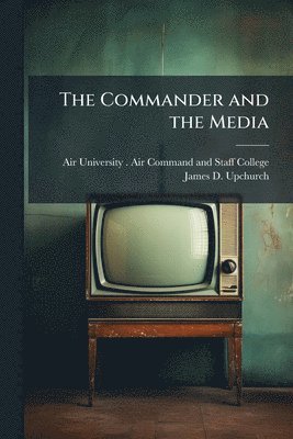 bokomslag Commander and the Media