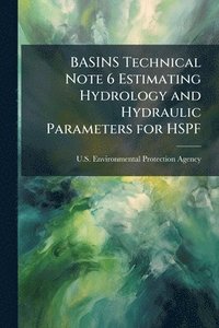 bokomslag BASINS Technical Note 6 Estimating Hydrology and Hydraulic Parameters for HSPF