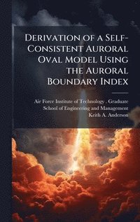 bokomslag Derivation of a Self-Consistent Auroral Oval Model Using the Auroral Boundary Index