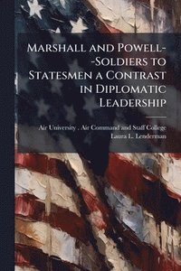 bokomslag Marshall and Powell--Soldiers to Statesmen a Contrast in Diplomatic Leadership