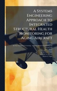 bokomslag A Systems Engineering Approach to Integrated Structural Health Monitoring for Aging Aircraft