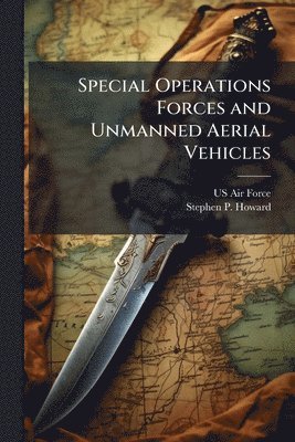 bokomslag Special Operations Forces and Unmanned Aerial Vehicles