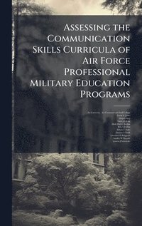 bokomslag Assessing the Communication Skills Curricula of Air Force Professional Military Education Programs