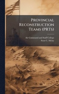 bokomslag Provincial Reconstruction Teams (PRTs)