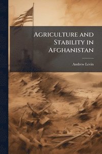 bokomslag Agriculture and Stability in Afghanistan