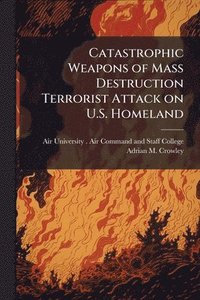 bokomslag Catastrophic Weapons of Mass Destruction Terrorist Attack on U.S. Homeland