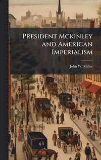bokomslag President Mckinley and American Imperialism