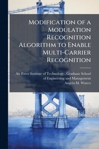 bokomslag Modification of a Modulation Recognition Algorithm to Enable Multi-Carrier Recognition