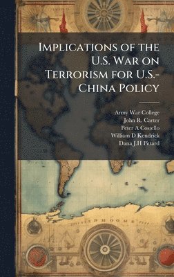 John R Carter, Peter A Costello - Implications of the U.S. War on Terrorism for U.S.-China Policy, Inbunden