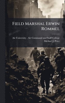 Michael J Price, Michael J. Price - Field Marshal Erwin Rommel, Inbunden