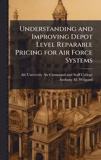 bokomslag Understanding and Improving Depot Level Reparable Pricing for Air Force Systems