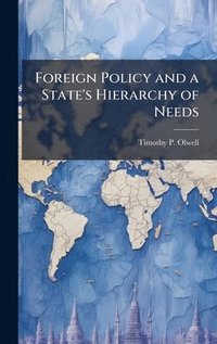bokomslag Foreign Policy and a State's Hierarchy of Needs