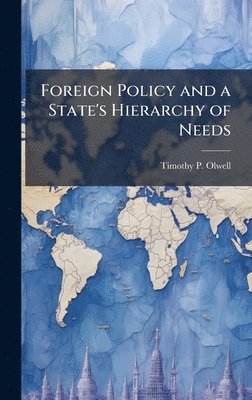 bokomslag Foreign Policy and a State's Hierarchy of Needs