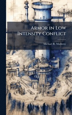 Michael R Matheny - Armor in Low Intensity Conflict, Inbunden