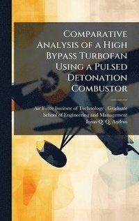 bokomslag Comparative Analysis of a High Bypass Turbofan Using a Pulsed Detonation Combustor