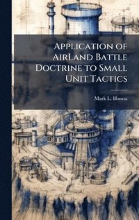 bokomslag Application of AirLand Battle Doctrine to Small Unit Tactics