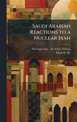 bokomslag Saudi Arabian Reactions to a Nuclear Iran