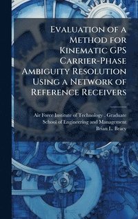 bokomslag Evaluation of a Method for Kinematic GPS Carrier-Phase Ambiguity Resolution Using a Network of Reference Receivers
