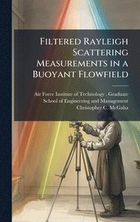bokomslag Filtered Rayleigh Scattering Measurements in a Buoyant Flowfield