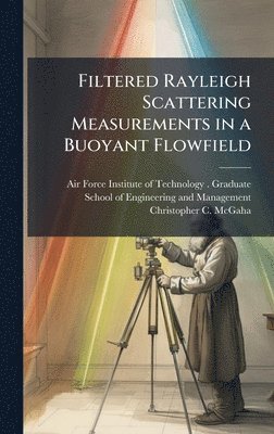 bokomslag Filtered Rayleigh Scattering Measurements in a Buoyant Flowfield