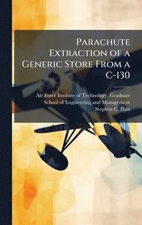 bokomslag Parachute Extraction of a Generic Store From a C-130