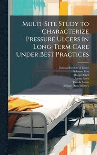 bokomslag Multi-Site Study to Characterize Pressure Ulcers in Long-Term Care Under Best Practices