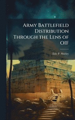 bokomslag Army Battlefield Distribution Through the Lens of OIF