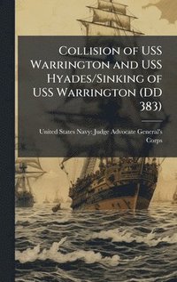 bokomslag Collision of USS Warrington and USS Hyades/Sinking of USS Warrington (DD 383)