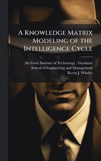 bokomslag Knowledge Matrix Modeling of the Intelligence Cycle