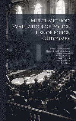 bokomslag Multi-Method Evaluation of Police Use of Force Outcomes