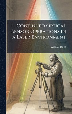 William Diehl - Continued Optical Sensor Operations in a Laser Environment, Inbunden