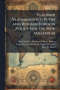 bokomslag Vladimir Vladimirovich Putin and Russian Foreign Policy for the New Millenium