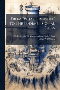bokomslag From "Whack-a-Mole" to Three-dimensional Chess
