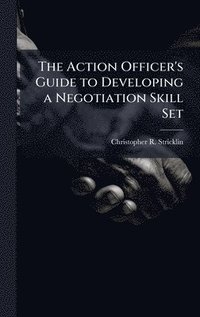 bokomslag Action Officer's Guide to Developing a Negotiation Skill Set